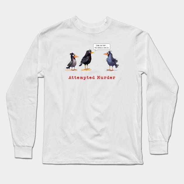 Attempted Murder, Crows Long Sleeve T-Shirt by MythicLegendsDigital